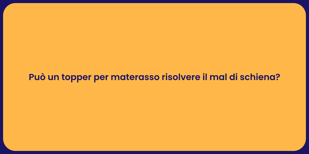Può un topper per materasso risolvere il mal di schiena?