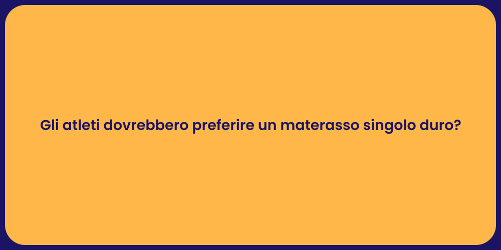Gli atleti dovrebbero preferire un materasso singolo duro?