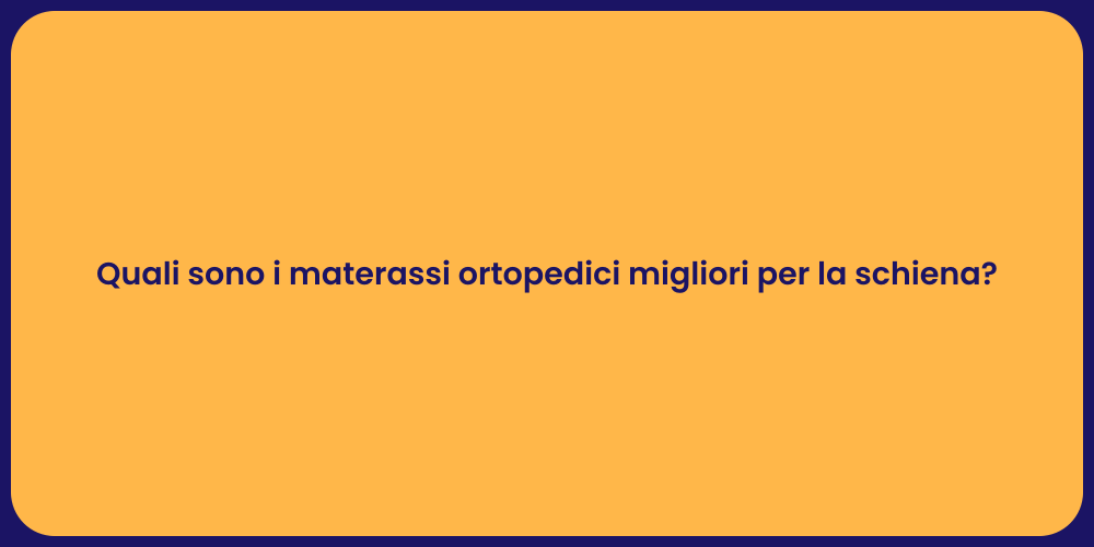 Quali sono i materassi ortopedici migliori per la schiena?