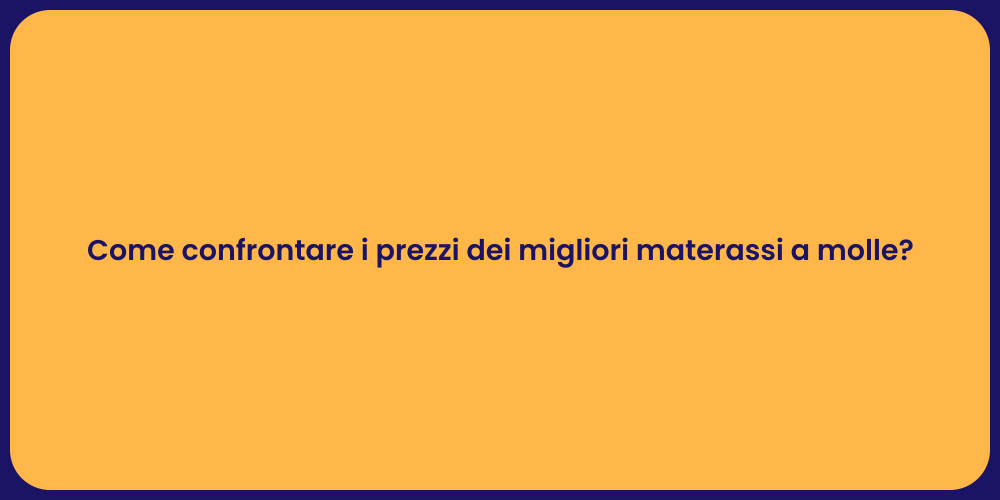 Come confrontare i prezzi dei migliori materassi a molle?