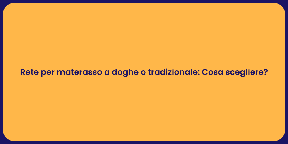 Rete per materasso a doghe o tradizionale: Cosa scegliere?