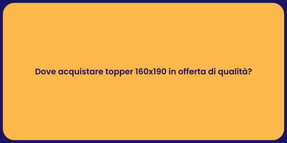 Dove acquistare topper 160x190 in offerta di qualità?