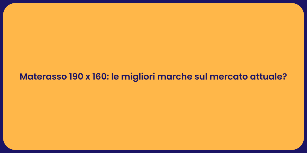 Materasso 190 x 160: le migliori marche sul mercato attuale?
