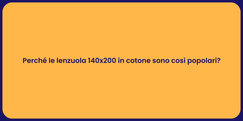 Perché le lenzuola 140x200 in cotone sono così popolari?