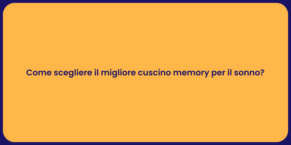 Come scegliere il migliore cuscino memory per il sonno?