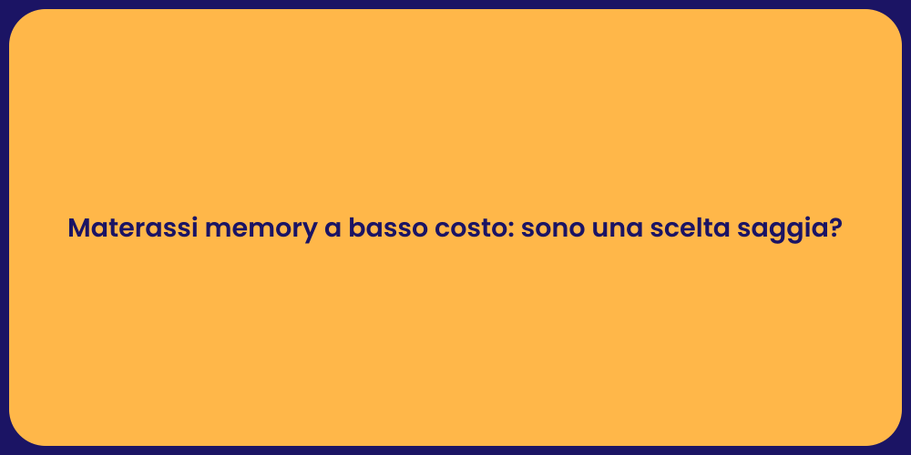 Materassi memory a basso costo: sono una scelta saggia?