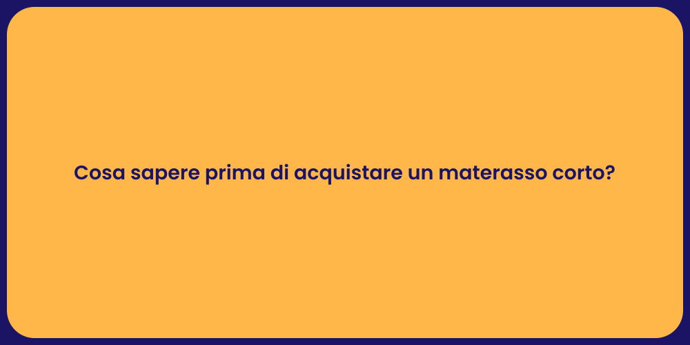 Cosa sapere prima di acquistare un materasso corto?