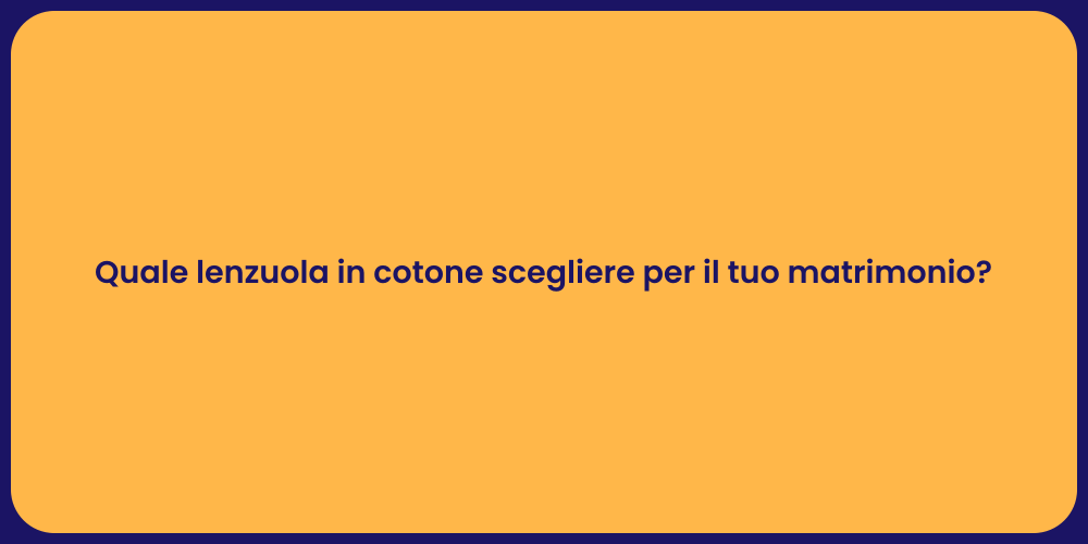 Quale lenzuola in cotone scegliere per il tuo matrimonio?