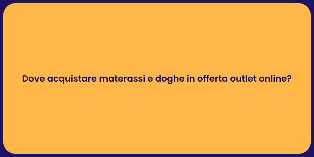 Dove acquistare materassi e doghe in offerta outlet online?