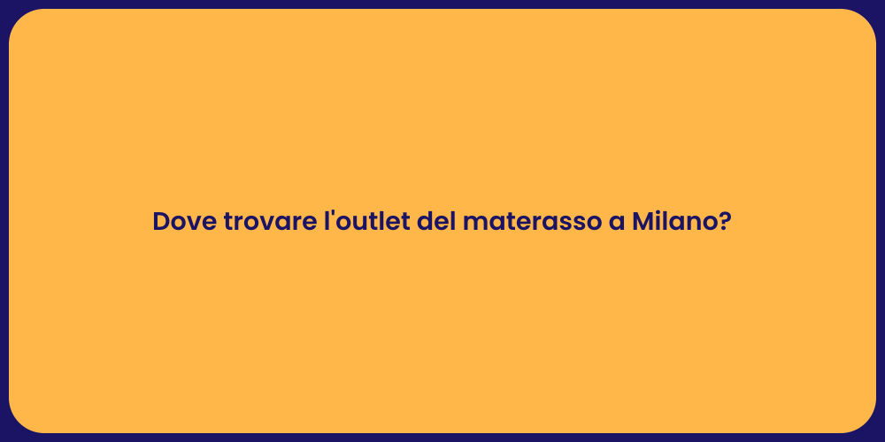 Dove trovare l'outlet del materasso a Milano?