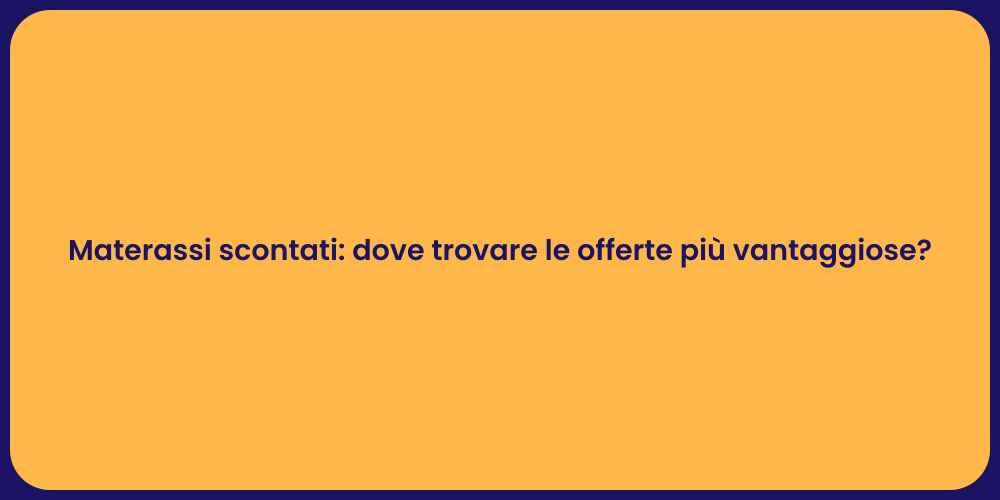 Materassi scontati: dove trovare le offerte più vantaggiose?
