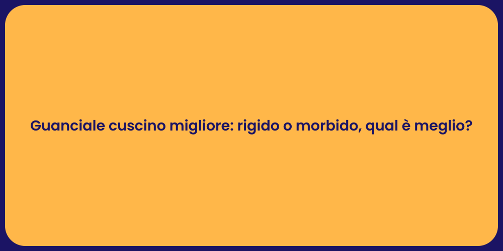 Guanciale cuscino migliore: rigido o morbido, qual è meglio?