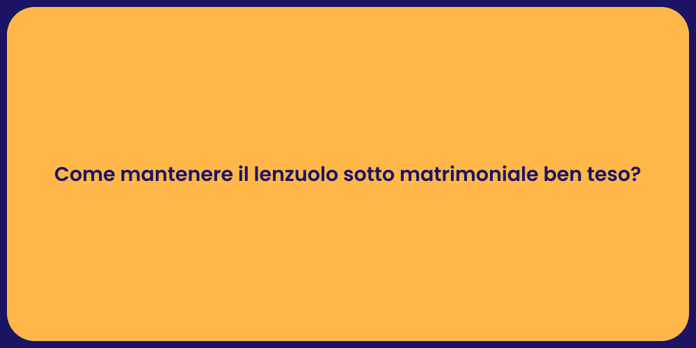 Come Tenere il Lenzuolo Matrimoniale Teso