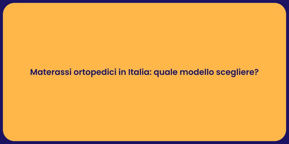 Materassi ortopedici in Italia: quale modello scegliere?
