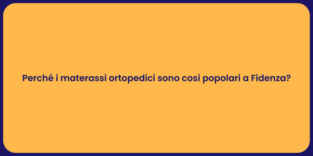 Perché i materassi ortopedici sono così popolari a Fidenza?