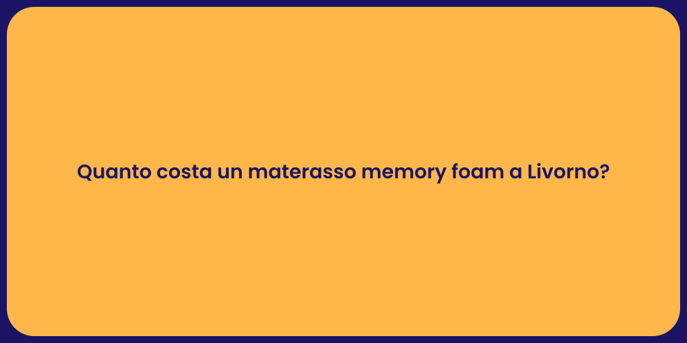 Quanto costa un materasso memory foam a Livorno?