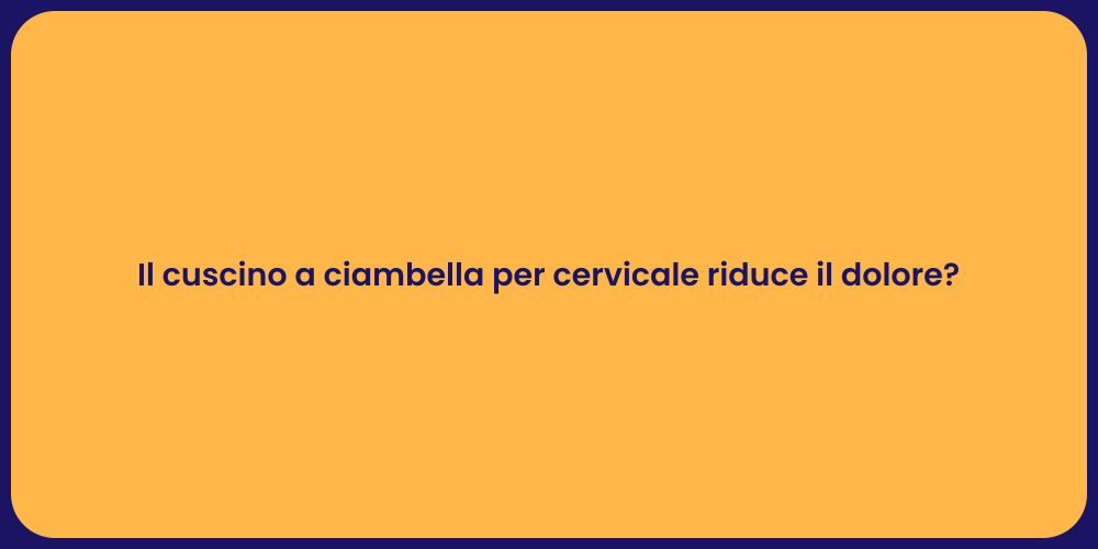 Il cuscino a ciambella per cervicale riduce il dolore?