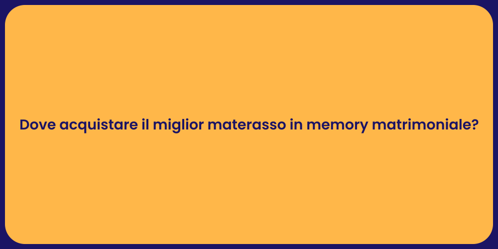 Dove acquistare il miglior materasso in memory matrimoniale?