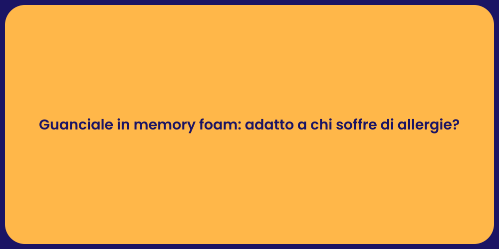 Guanciale in memory foam: adatto a chi soffre di allergie?