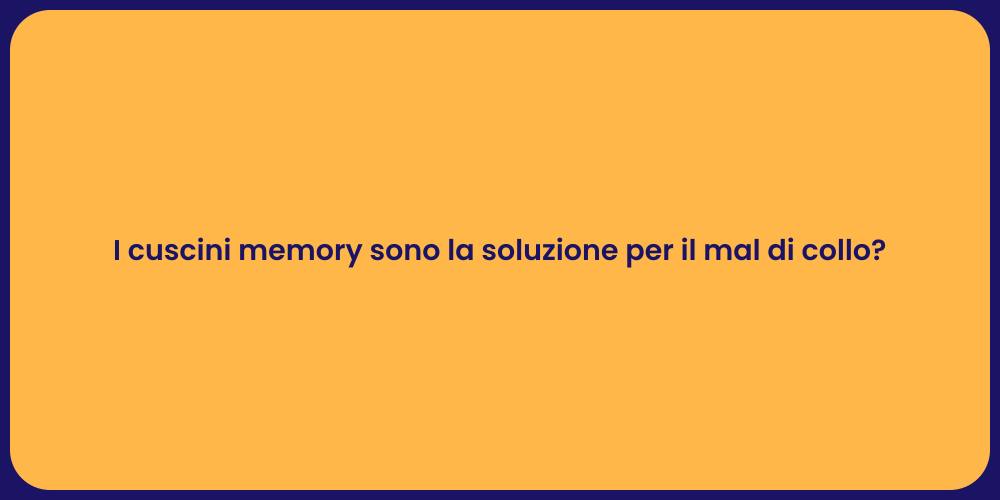 I cuscini memory sono la soluzione per il mal di collo?