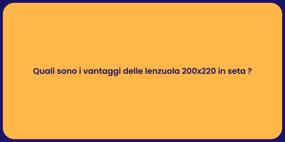 Quali sono i vantaggi delle lenzuola 200x220 in seta ?
