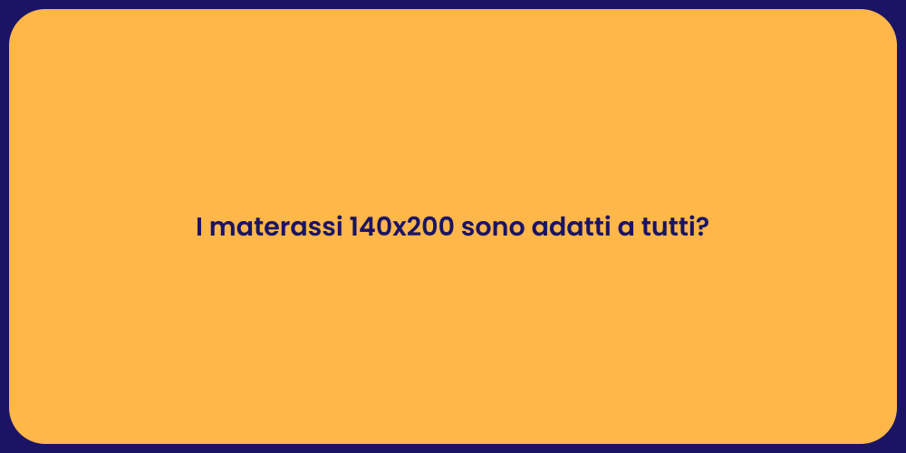 I materassi 140x200 sono adatti a tutti?