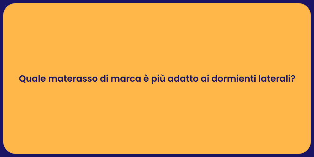 Quale materasso di marca è più adatto ai dormienti laterali?
