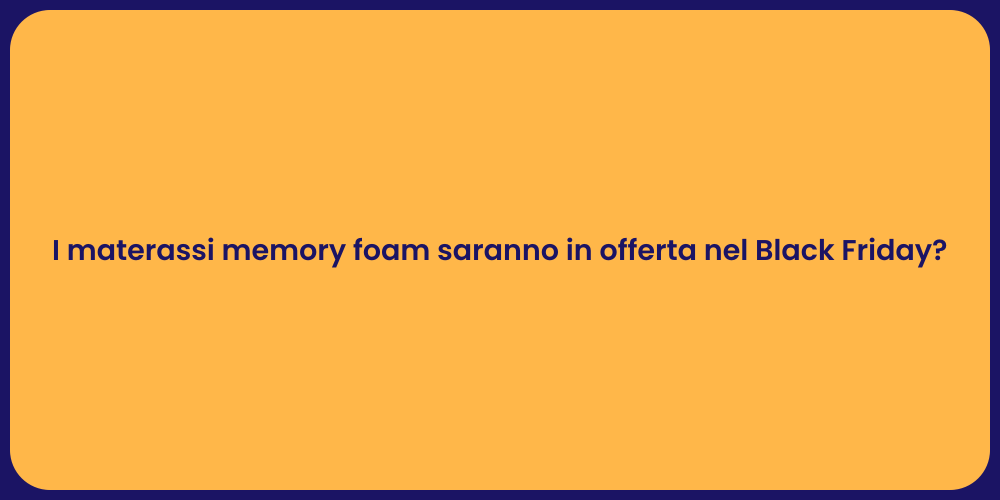 I materassi memory foam saranno in offerta nel Black Friday?