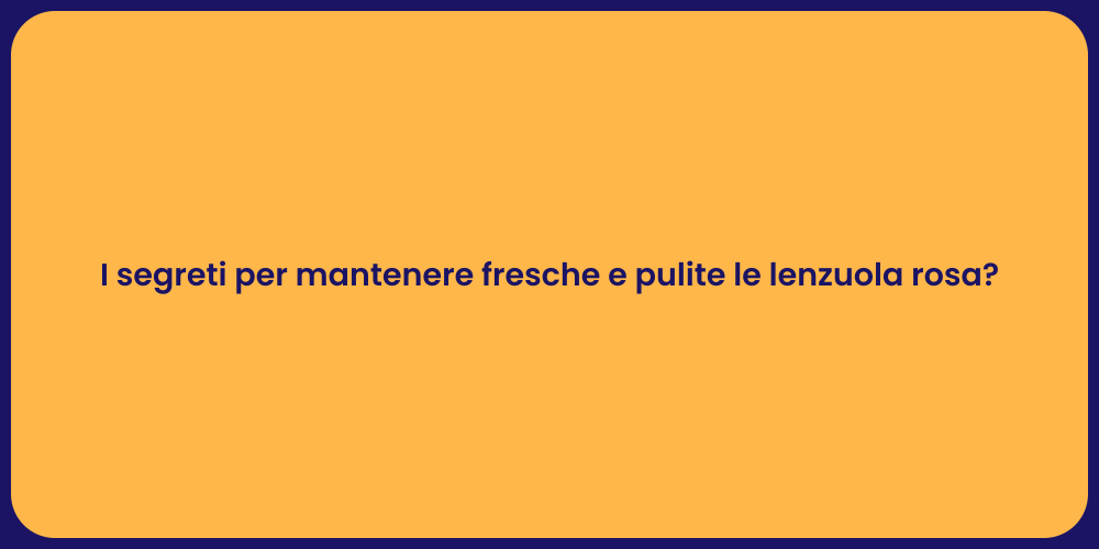 I segreti per mantenere fresche e pulite le lenzuola rosa?