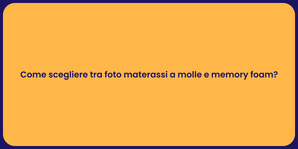 Come scegliere tra foto materassi a molle e memory foam?