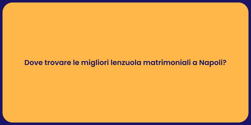 Dove trovare le migliori lenzuola matrimoniali a Napoli?