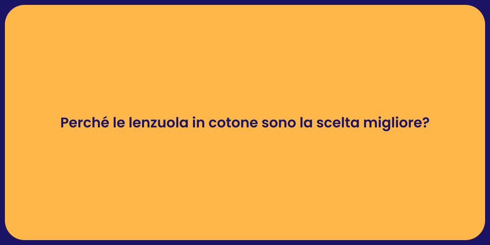 Perché le lenzuola in cotone sono la scelta migliore?