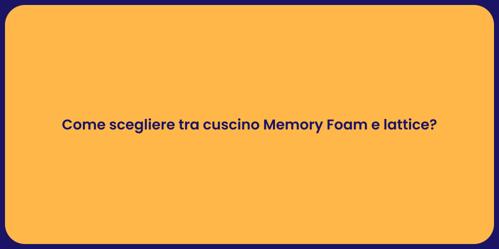 Come scegliere tra cuscino Memory Foam e lattice?