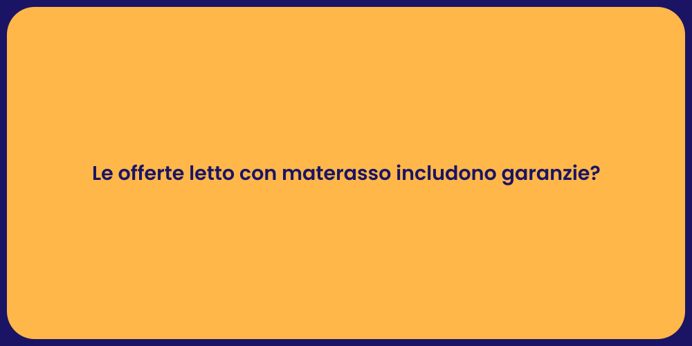 Le offerte letto con materasso includono garanzie?