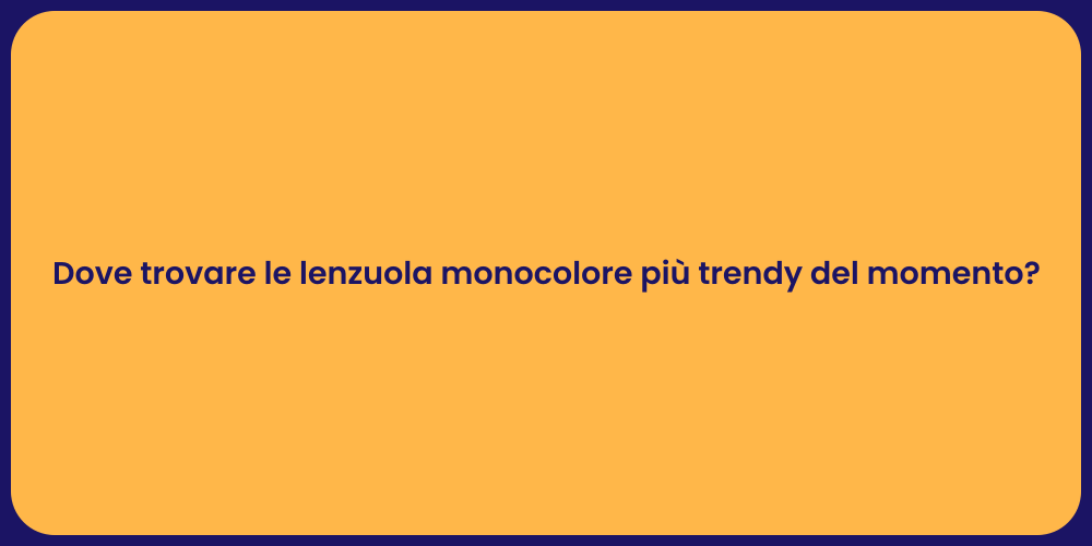 Dove trovare le lenzuola monocolore più trendy del momento?
