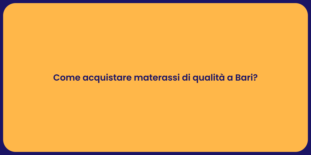 Come acquistare materassi di qualità a Bari?