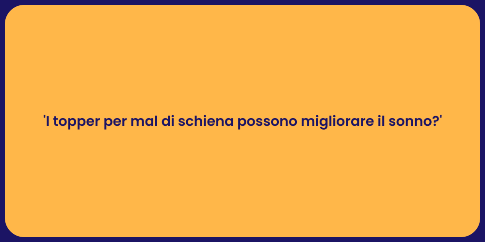 'I topper per mal di schiena possono migliorare il sonno?'