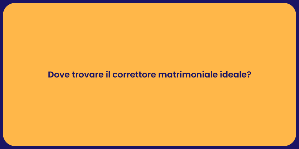Dove trovare il correttore matrimoniale ideale?