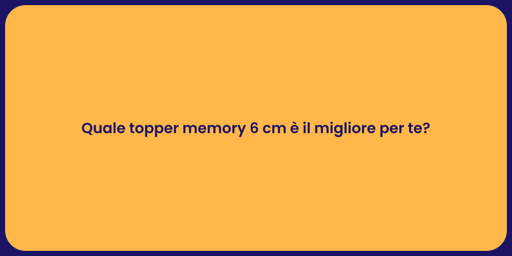 Quale topper memory 6 cm è il migliore per te?