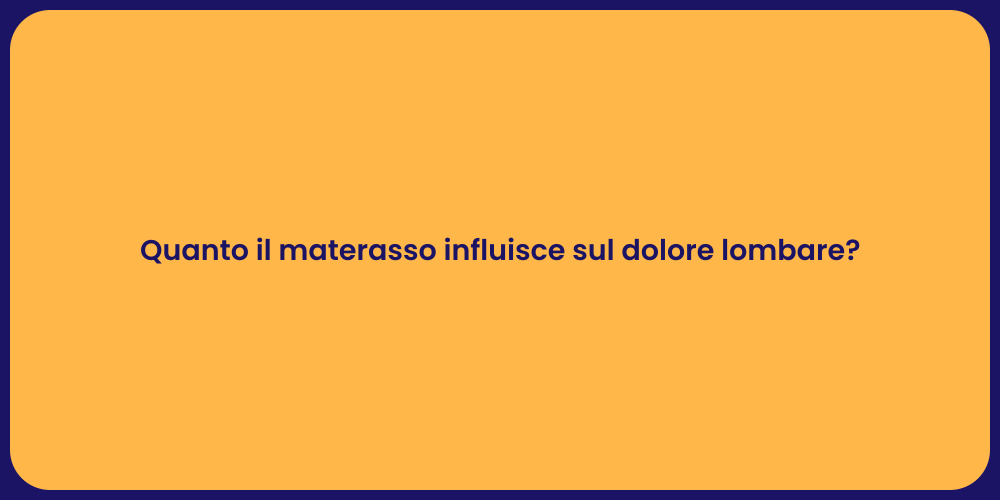 Quanto il materasso influisce sul dolore lombare?