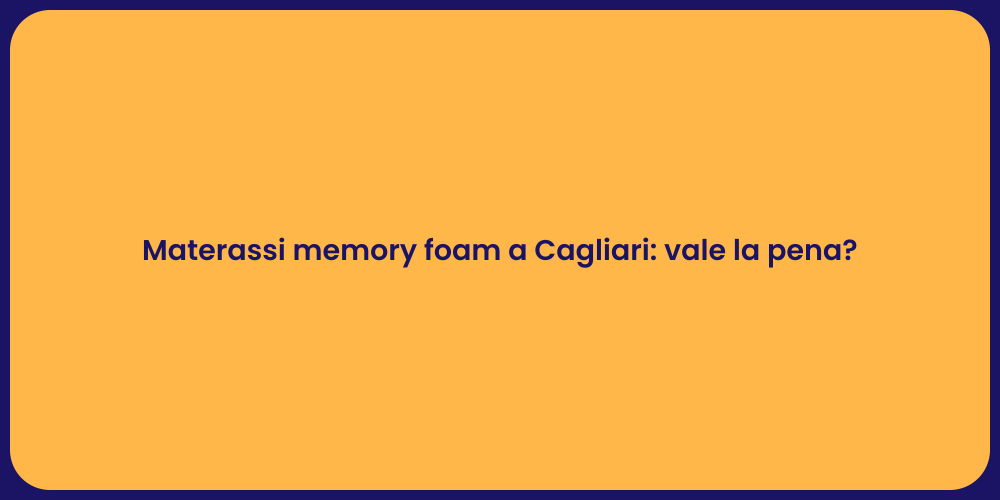 Materassi memory foam a Cagliari: vale la pena?