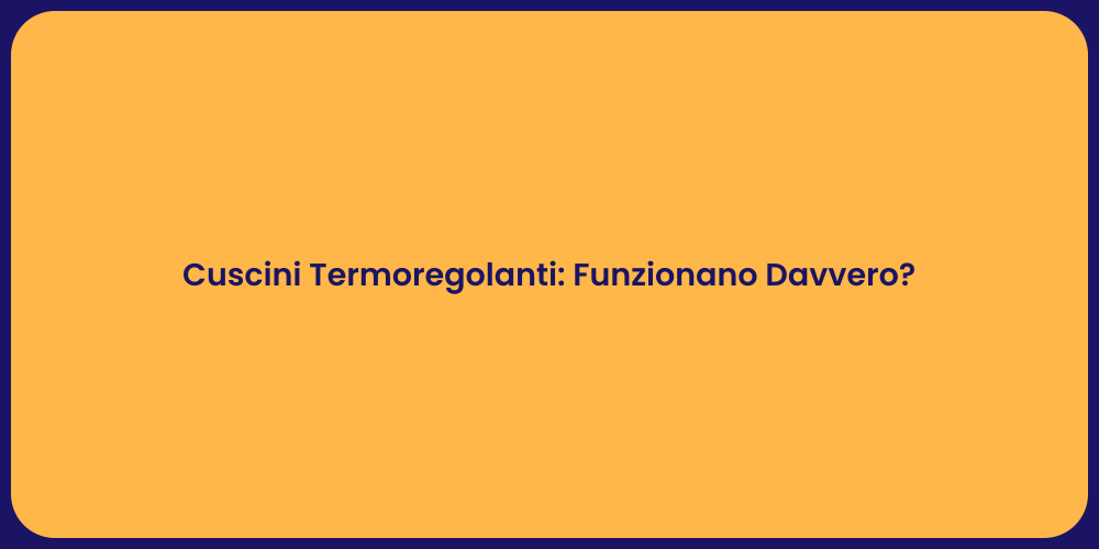 Cuscini Termoregolanti: Funzionano Davvero?