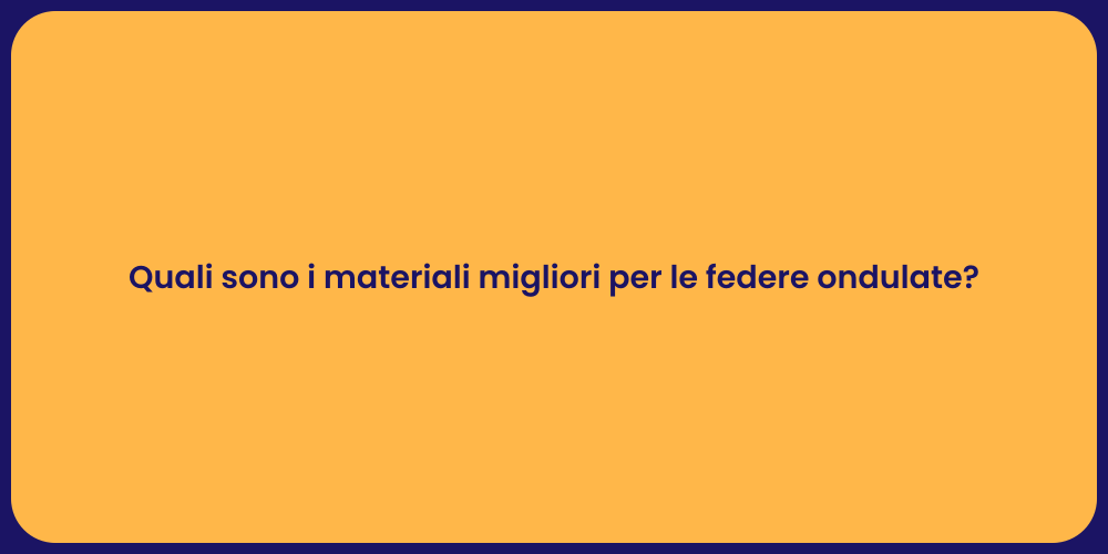 Quali sono i materiali migliori per le federe ondulate?