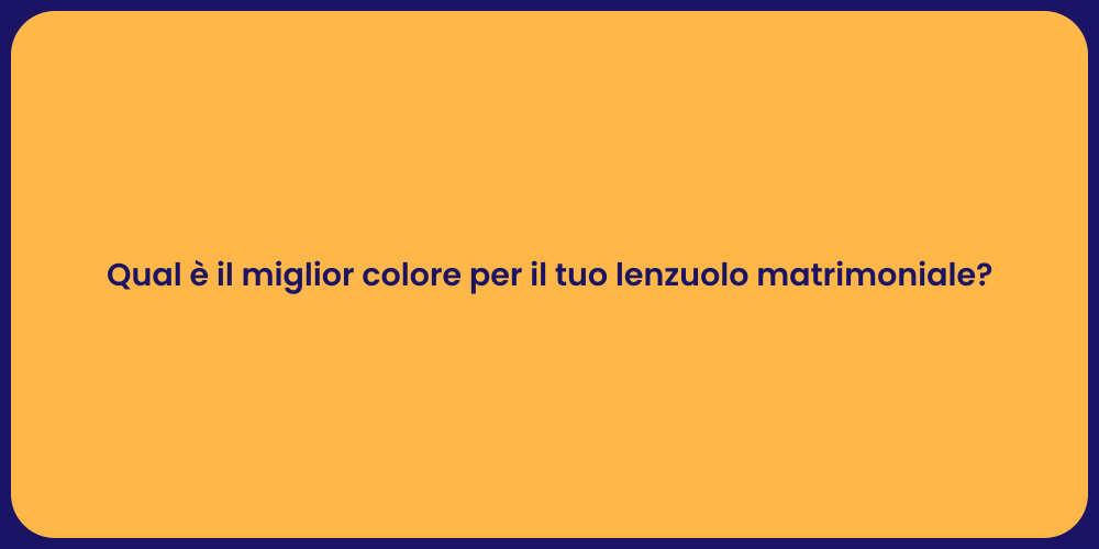 Qual è il miglior colore per il tuo lenzuolo matrimoniale?