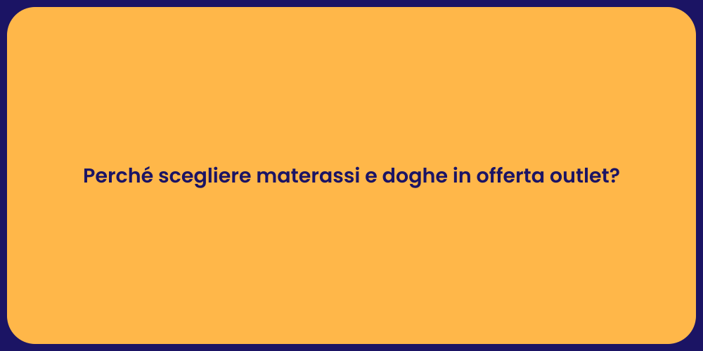 Perché scegliere materassi e doghe in offerta outlet?