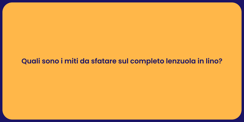 Quali sono i miti da sfatare sul completo lenzuola in lino?