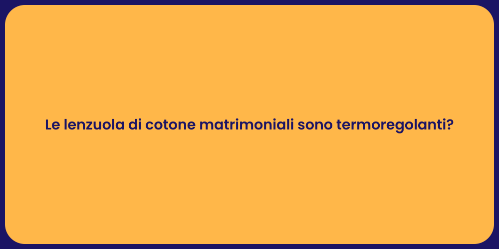 Le lenzuola di cotone matrimoniali sono termoregolanti?