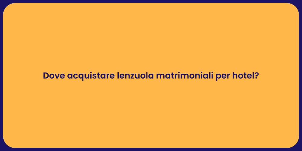 Dove acquistare lenzuola matrimoniali per hotel?