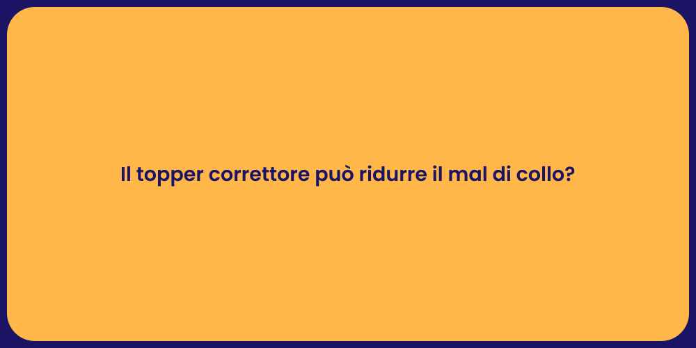 Il topper correttore può ridurre il mal di collo?