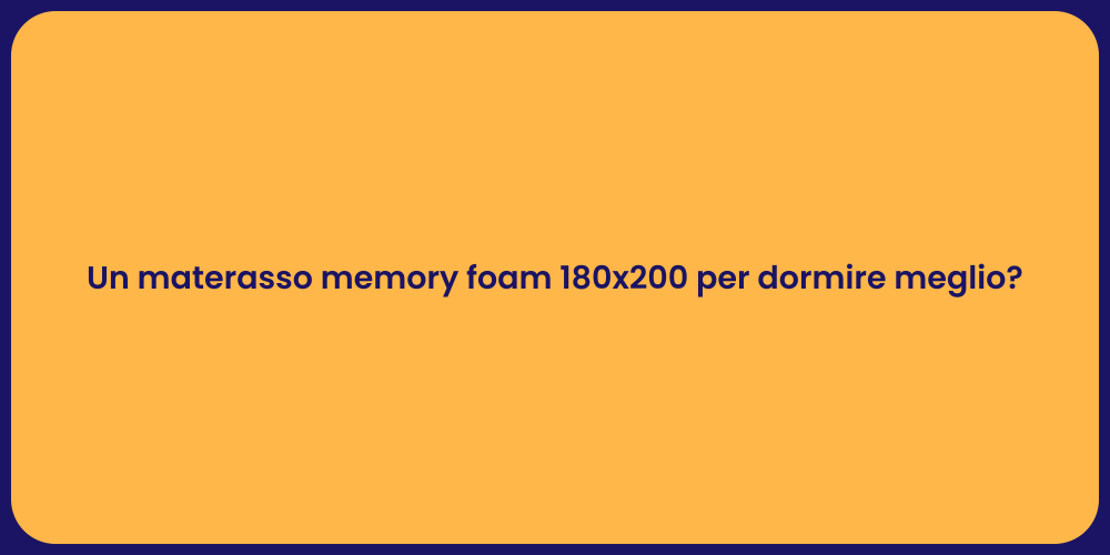 Un materasso memory foam 180x200 per dormire meglio?